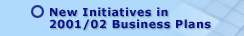 New Initiatives in 2001/02 Business Plans