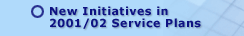New Initiatives in 2001/02 Service Plans