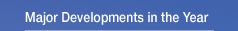 Major Developments in the Year