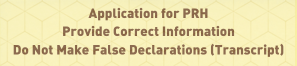 Application for PRH_Provide Correct Information Do Not Make False Declarations (Transcript)