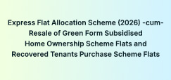 Express Flat Allocation Scheme (2026) -cum- Resale of Green Form Subsidised Home Ownership Scheme Flats and Recovered Tenants Purchase Scheme Flats