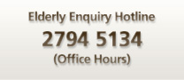 Elderly Enquiry Hotline 2794 5134 (Office Hours)