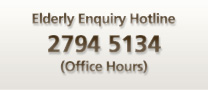 Elderly Enquiry Hotline 2794 5134 (Office Hours) Elderly Enquiry Hotline 2794 5134 (Office Hours)