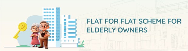 Flat for Flat Scheme for Elderly Owners Flat for Flat Scheme for Elderly Owners