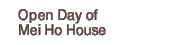 Open Day of Mei Ho House