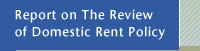 Report on The Review of Domestic Rent Policy