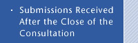 Submissions Received After the Close of the Consultation