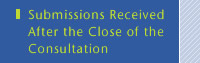 Submissions Received After the Close of the Consultation