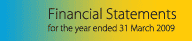 Financial Statements for the year ended 31 March 2009