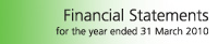 Financial Statements for the year ended 31 March 2010