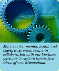 Photo: More environmental, health and safety awareness events in collaboration with our business partners to explore innovative ideas of new dimensions.
