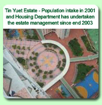 Photo: Tin Yuet Estate - Population intake in 2001 and Housing Department has undertaken the estate management since end 2003
