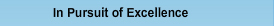 In Pursuit of Excellence